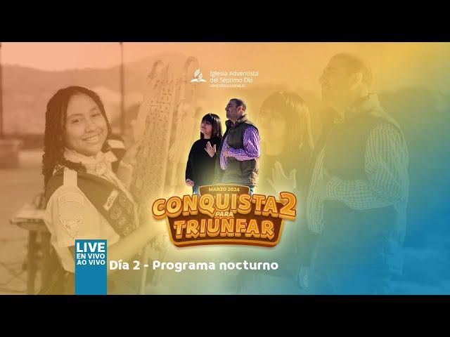 Camporee CONQUISTA2 para Triunfar | Día 2 - Programa Nocturno