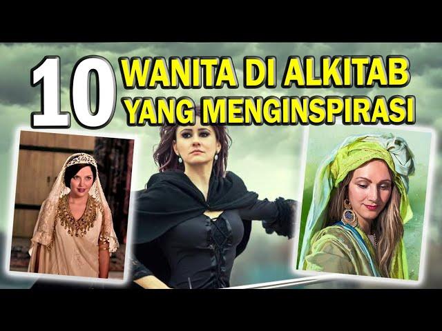 10 Tokoh Alkitab PEREMPUAN yang Menginspirasi