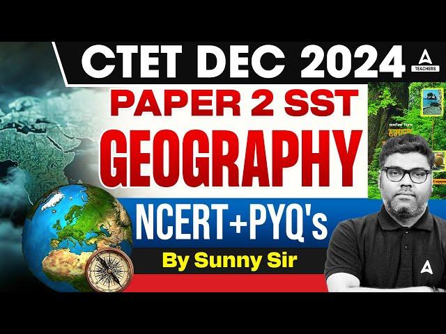 CTET DEC 2024 SST ( PAPER-2 ) | SST ( Paper-2 ) - Geography Complete Revision by Sunny Sir