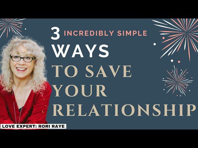 3 Simple Ways To Save Your Relationship