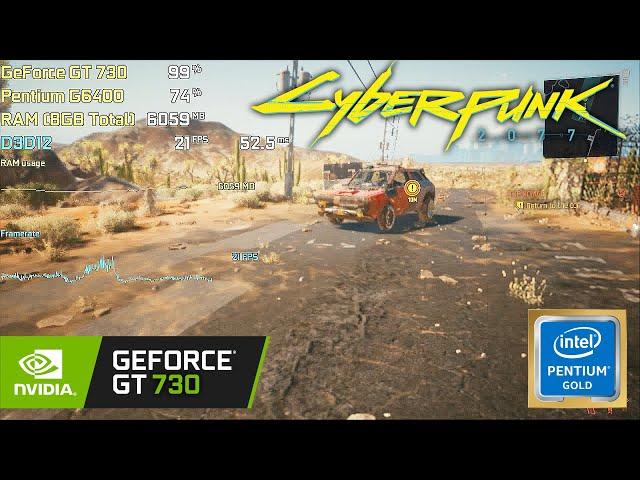 Cyberpunk 2077 - GeForce GT 730 DDR3 - Pentium G6400 - 8GB RAM