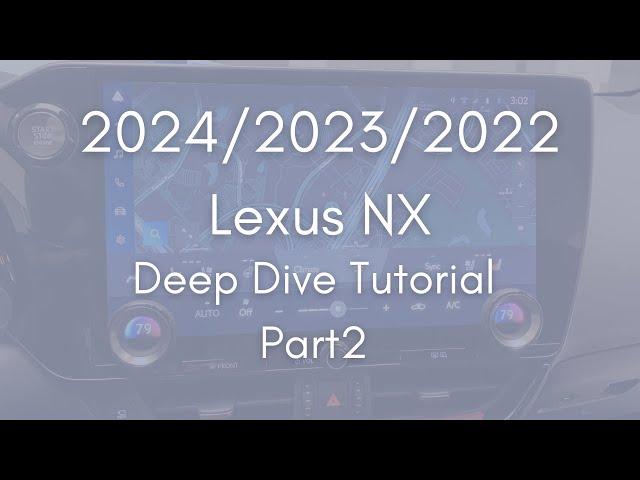 2024 - 2022 Lexus NX Part 2 - Deep Dive Tutorial