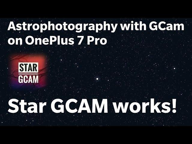  Star GCam - Astrophotography for the OnePlus 7/7Pro/7T/7TPro that works! 