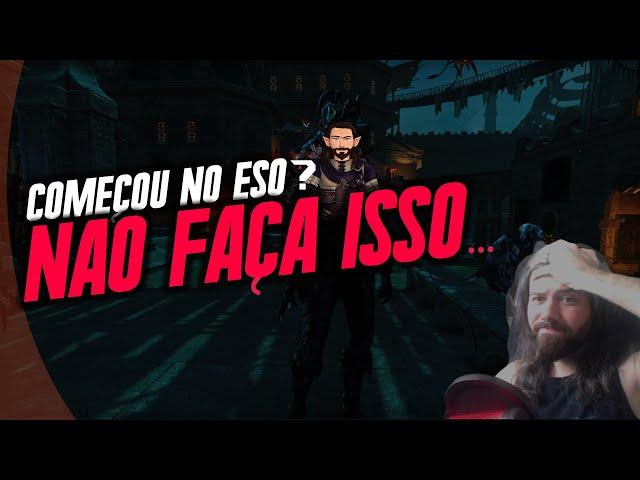 O que NÃO FAZER ao começar a jogar ESO