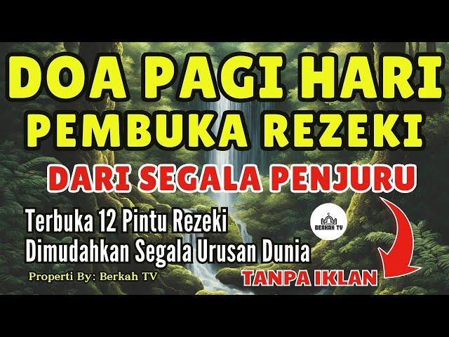 DOA PAGI HARI PEMBUKA REZEKI - BERKAH ZIKIR