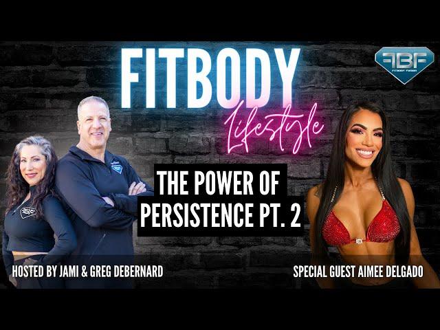 The Power of Persistence with Aimee Delgado Part 2