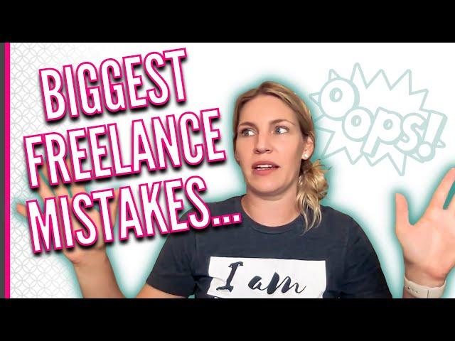 New to Freelance Work? AVOID THESE MISTAKES!