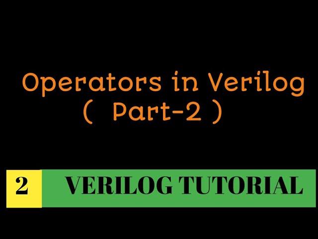 Operators in Verilog ( part -2 ) | How each operators function with simple explanation