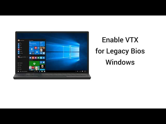 How to Enable VTx for Legacy Bios Systems