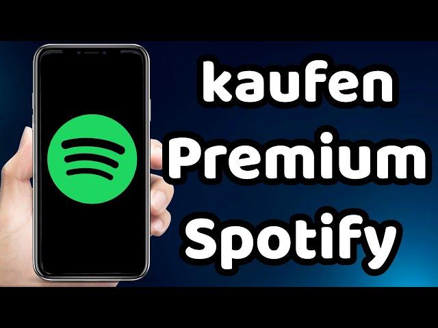 wie kann man Spotify Premium Kaufen 2023