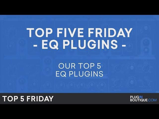 Best EQ Plugins VST 2018 | Top Five Friday | Free Trials