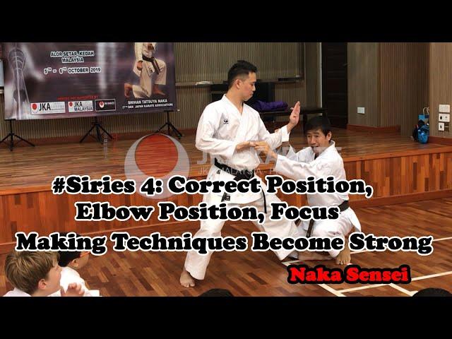 #Siries 4 - Correct Posture, Elbow Position and Focus make techniques become stronger , Naka Sensei