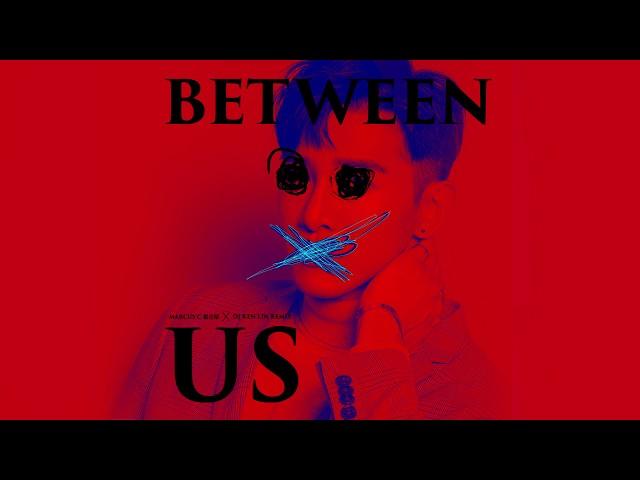 張立昂Marcus C - 我們之間 Between Us 2.0 ( DJ Ken Lin Remix ) Official Audio