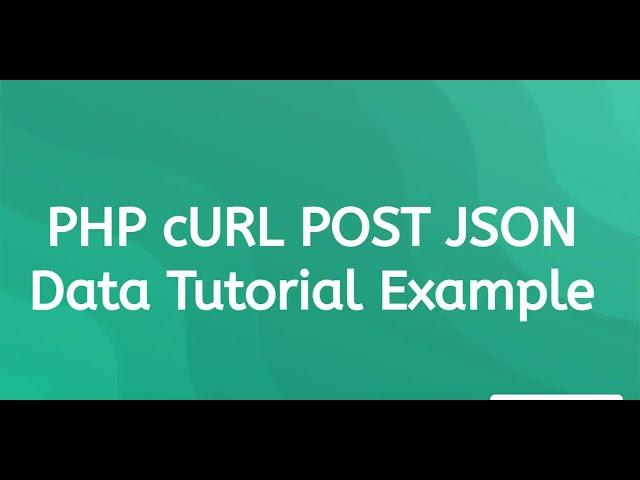 PHP cURL POST JSON Data Tutorial Example