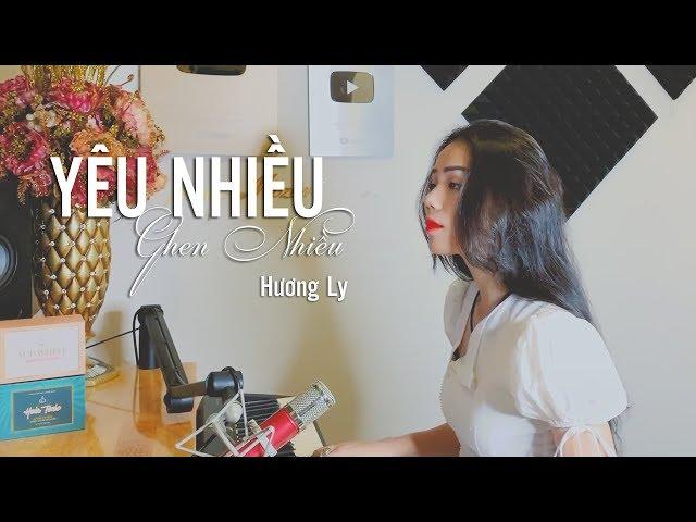 YÊU NHIỀU GHEN NHIỀU - THANH HƯNG | HƯƠNG LY COVER