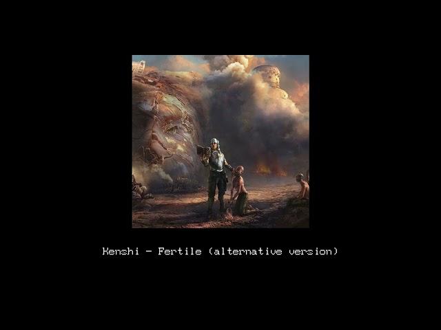 Kenshi - Fertile (alternative version)