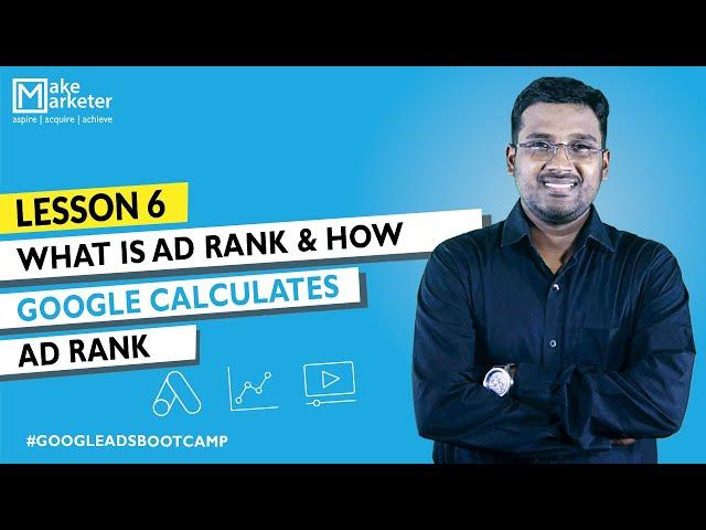 Google Ads Course | Google Ads Ad Rank Explained - Ad Rank Calculation & Quality Score | Lesson 7