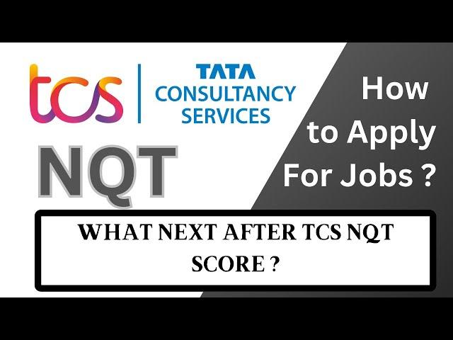 WHAT NEXTSTEP AFTER TCS NQT 2023 | HOW TO APPLY FOR JOBS ON TCS NQT SCORE