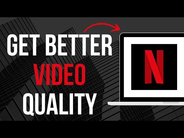 How To Get Better Video Quality On Netflix (Quick & EASY)