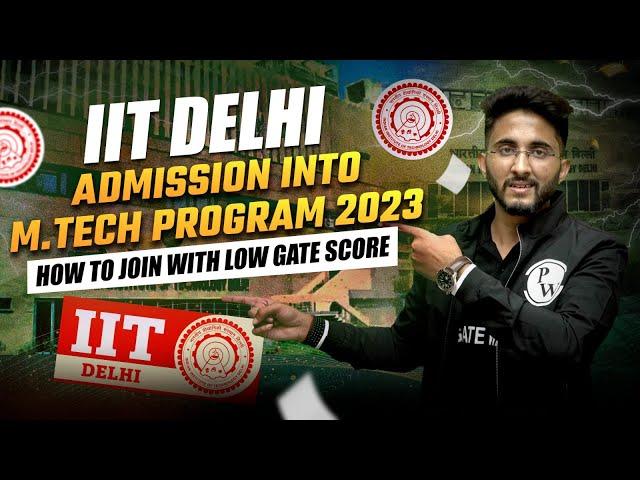 IIT Delhi Admission into MTech Program 2023 | How to Join With Low GATE Score