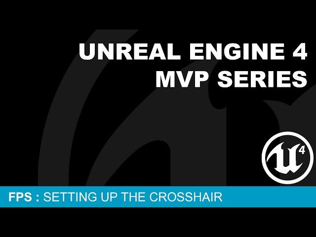 MVP FPS #3 - Setting Up The Crosshair ( UE4 )