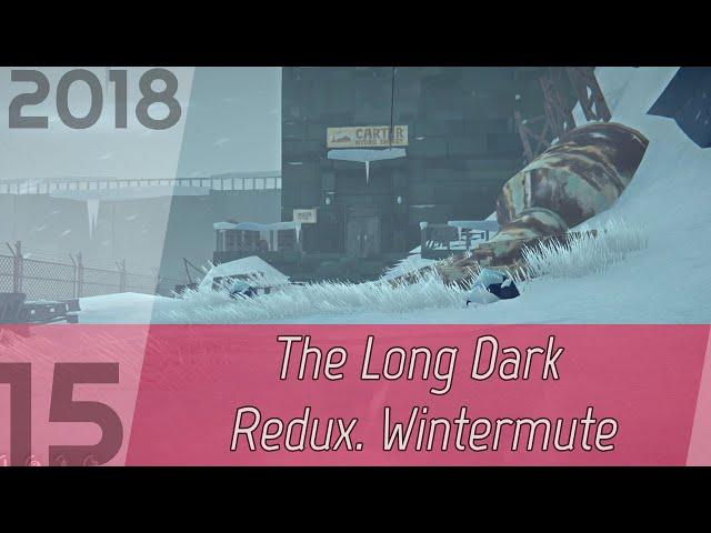 The Long Dark Redux. Wintermute p. 15 [1080p60] | OHG walkthrough