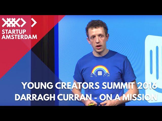 Grow a Company Successfully by Being on a Mission - Darragh Curran - Young Creators Summit 2016