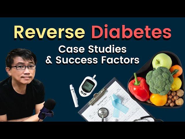 Reverse Diabetes - 4 Case Studies & Success Factors: Dr Chan shares