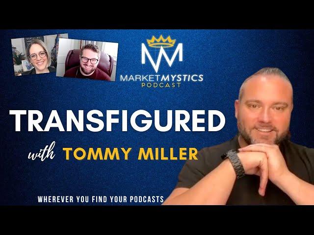 Transfigured With Tommy Miller