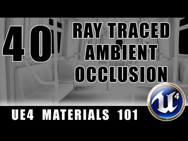 Ray Traced Ambient Occlusion - UE4 Materials 101 - Episode 40