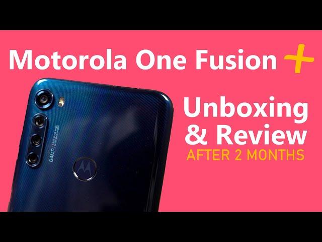Motorola One Fusion Plus Unboxing & Review After 2 Months