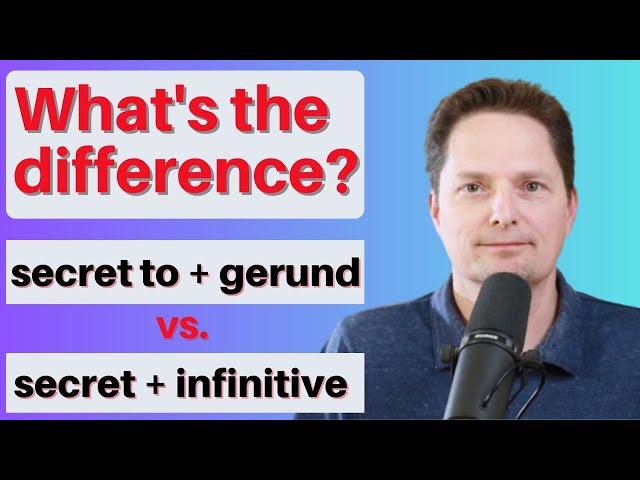 SECRET TO + GERUND vs. SECRET + INFINITIVE / PREPOSITIONS IN ENGLISH / AMERICAN ENGLISH GRAMMAR