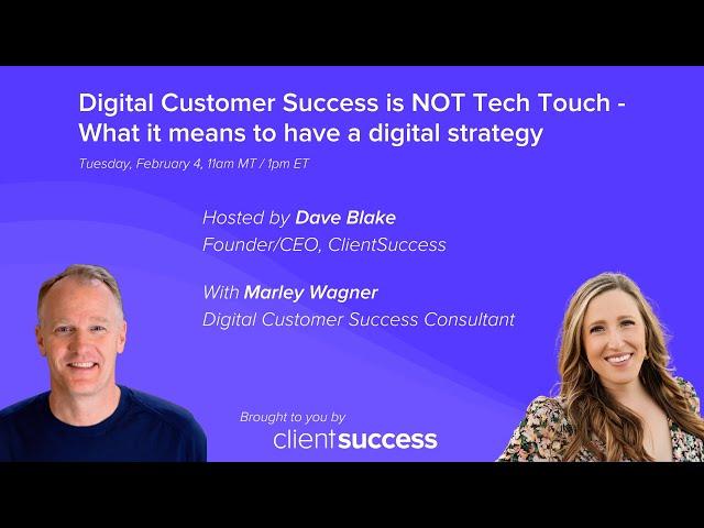 ClientSuccess Webinar: Digital Customer Success is NOT Tech Touch