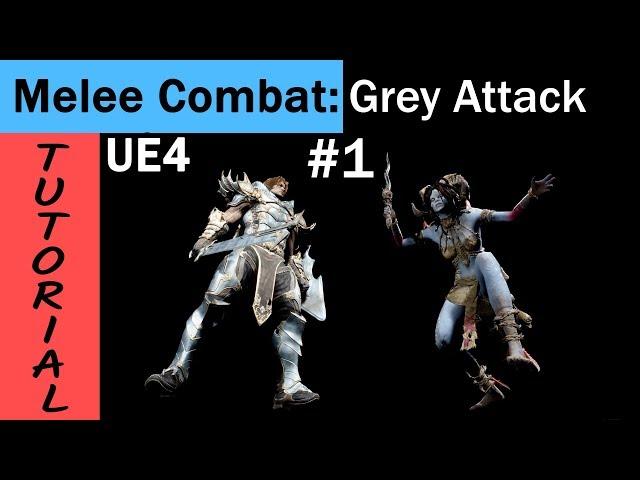 UE4 Melee combat tutorial: Grey Attack-Part 01