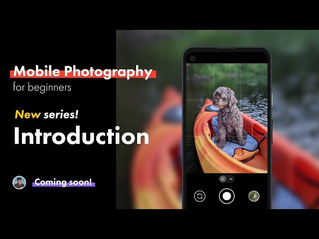 New! Introduction to Mobile Photography for Beginners