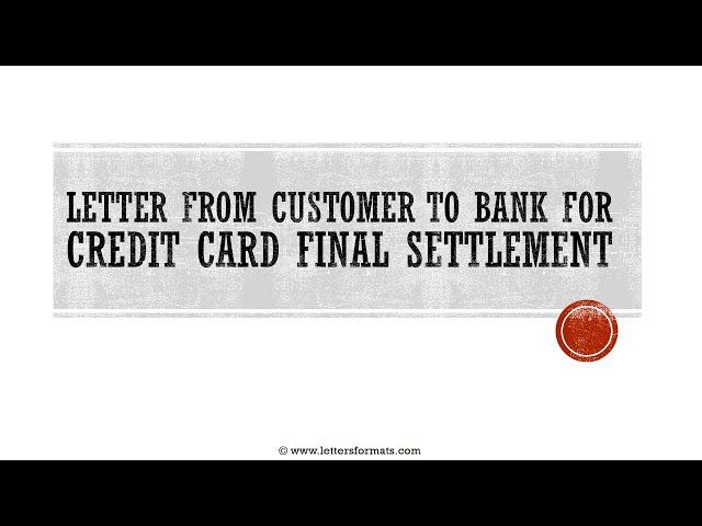 How to Write a Letter to Bank for Credit Card Final Settlement