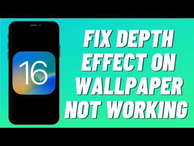 How To FIX Depth Effect On Wallpaper Not Working On iOS 16