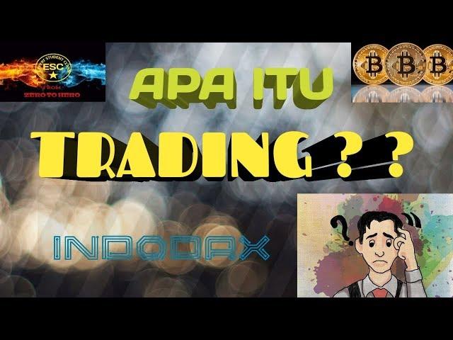 APA ITU TRADING? TRADING ITU NGAPAIN SIH? SUSAH GAK?  (Traders pemula WAJIB Tau)Indodax /VIP bitcoin