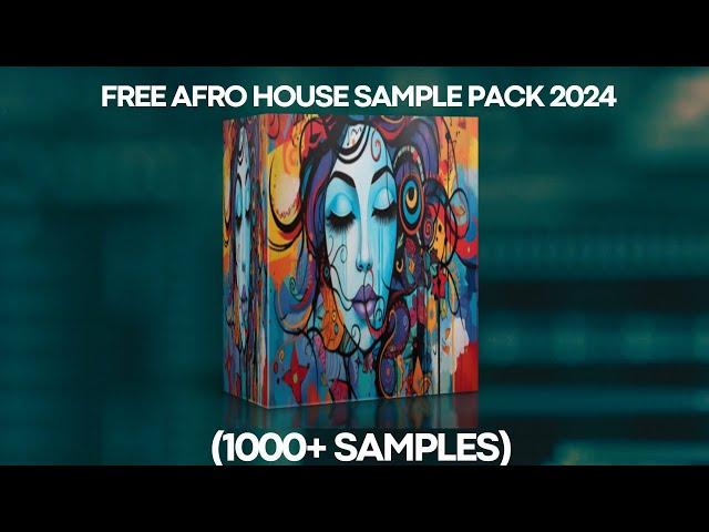 FREE AFRO HOUSE SAMPLE PACK 2024 1000+ SAMPLES