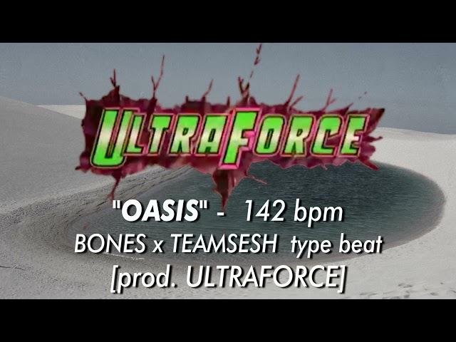 *FREE* BONES x TEAMSESH type beat - "OASIS" 142 bpm [prod. ULTRAFORCE]