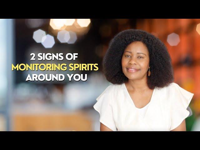 2 Signs Of Monitoring Spirits Around You