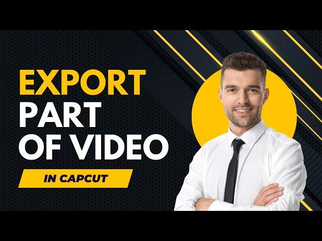 How to Export a Part of a Video in CapCut PC