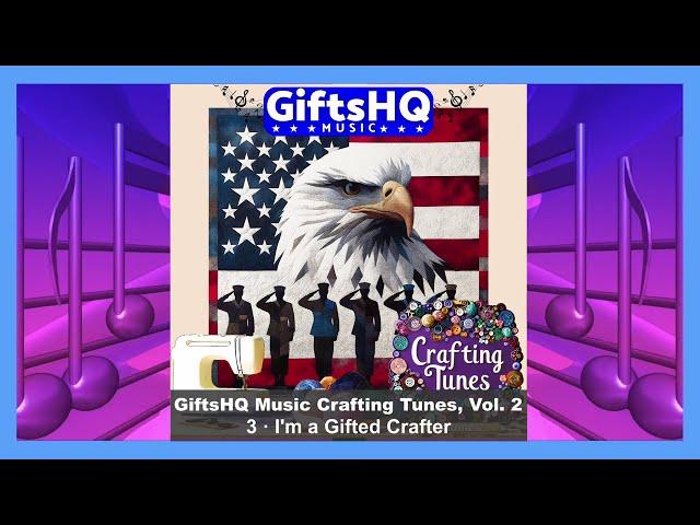 I'm a Gifted Crafter Song Sample - GiftsHQ Music Crafting Tunes, Vol. 2 Album Single ​