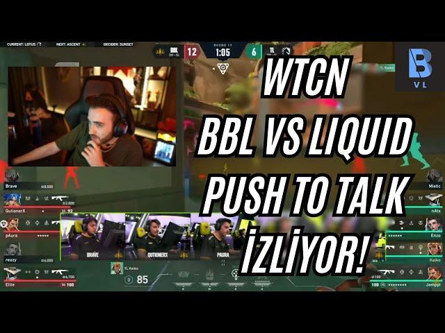 wtcN - BBL vs Team Liquid | Push To Talk #52 - İzliyor!