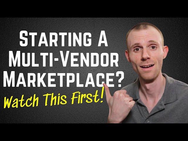 Starting A Multi Vendor Marketplace (What you need to know!)