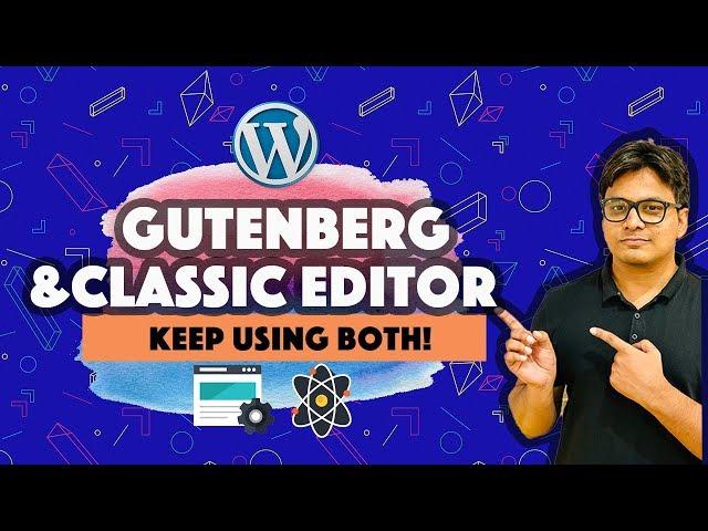 Classic Editor Plugin - keep using Gutenberg and classic editor at the same time