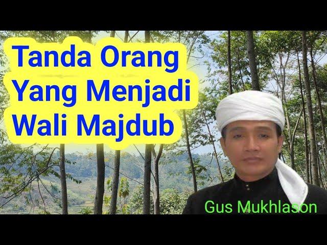 Tanda Orang yang Menjadi Wali Majdub || KH.MUKHLASON ROSYID