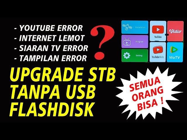 CARA UPGRADE STB TANPA FLASHDISK semua orang bisa