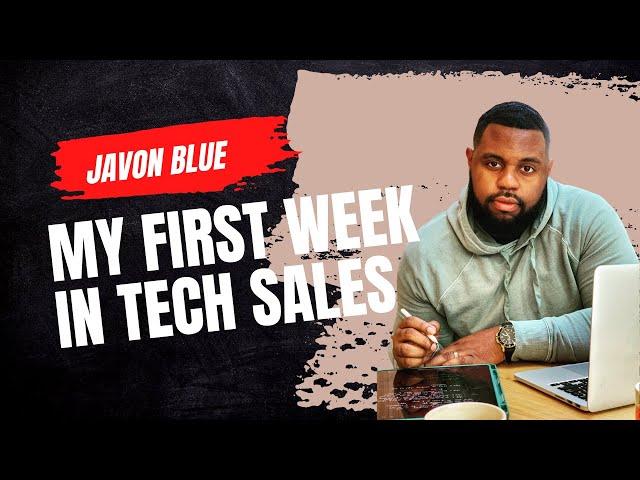 My first week in TECH SALES!!!!