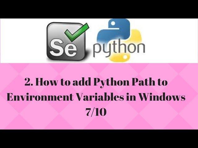 2. How to add Python Path to Environment Variables in Windows 7/10